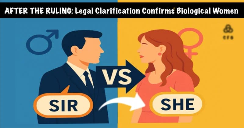 AFTER THE RULING: Only Biology Now Legally Defines Women