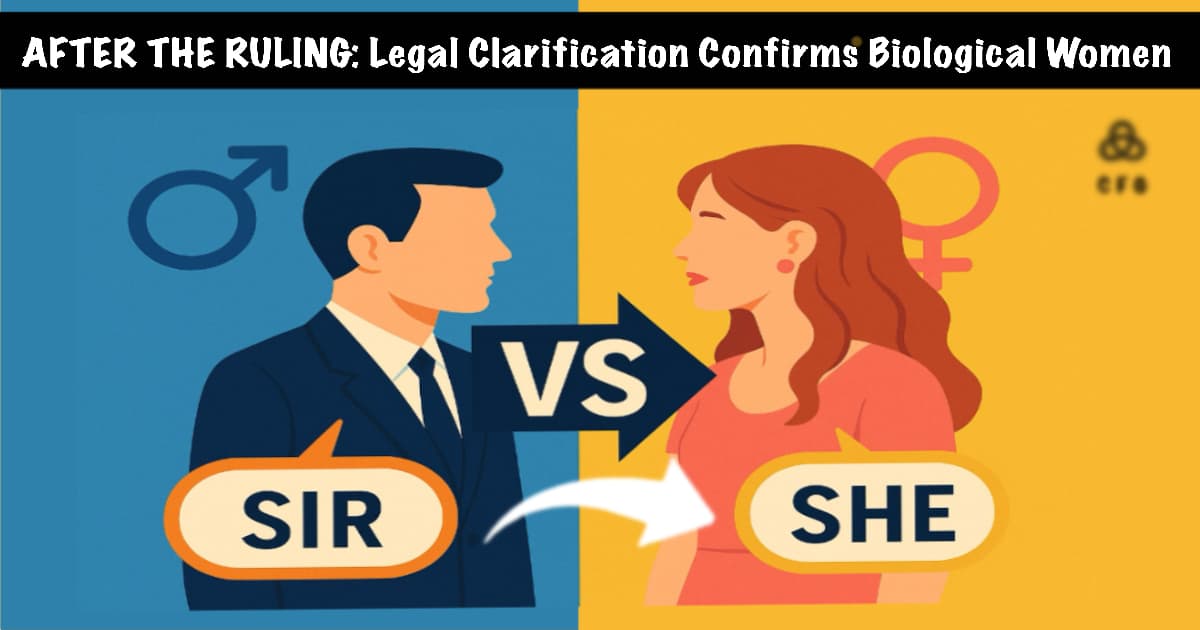 AFTER THE RULING: Only Biology Now Legally Defines Women