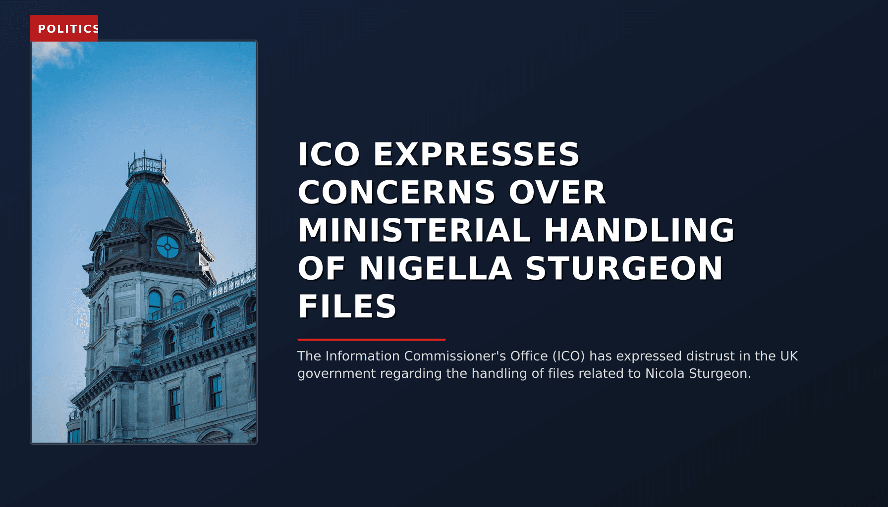 POLITICS: ICO EXPRESSES CONCERNS OVER MINISTERIAL HANDLING OF NIGELLA STURGEON FILES — VPNews