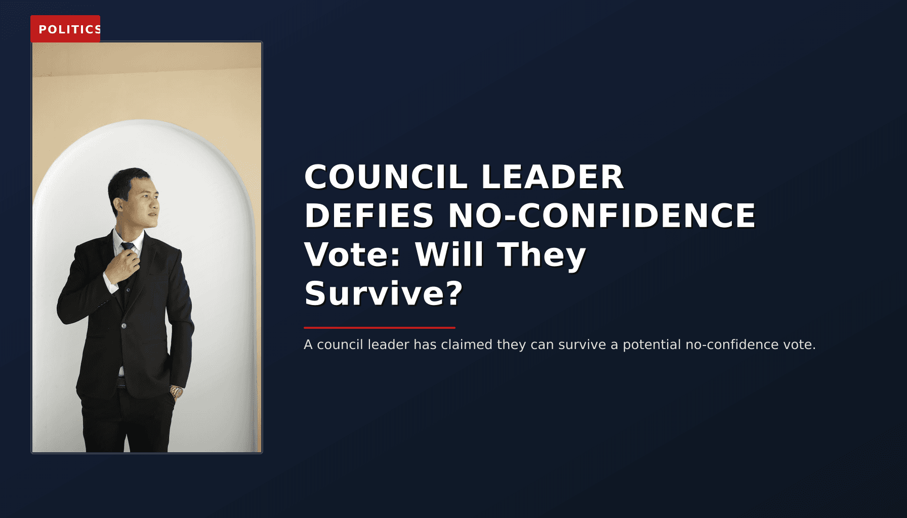 POLITICS: COUNCIL LEADER DEFIES NO-CONFIDENCE Vote: Will They Survive? — VPNews