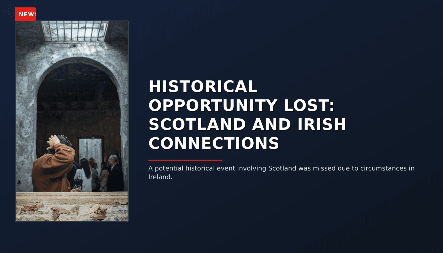 NEWS: HISTORICAL OPPORTUNITY LOST: SCOTLAND AND IRISH CONNECTIONS — VPNews
