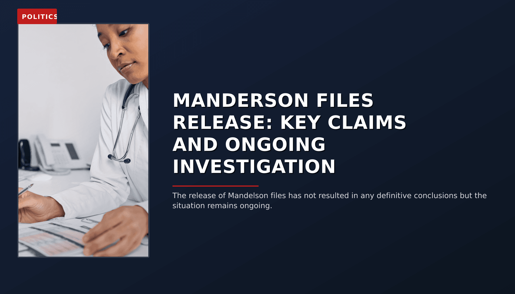 POLITICS: MANDERSON FILES RELEASE: KEY CLAIMS AND ONGOING INVESTIGATION — VPNews