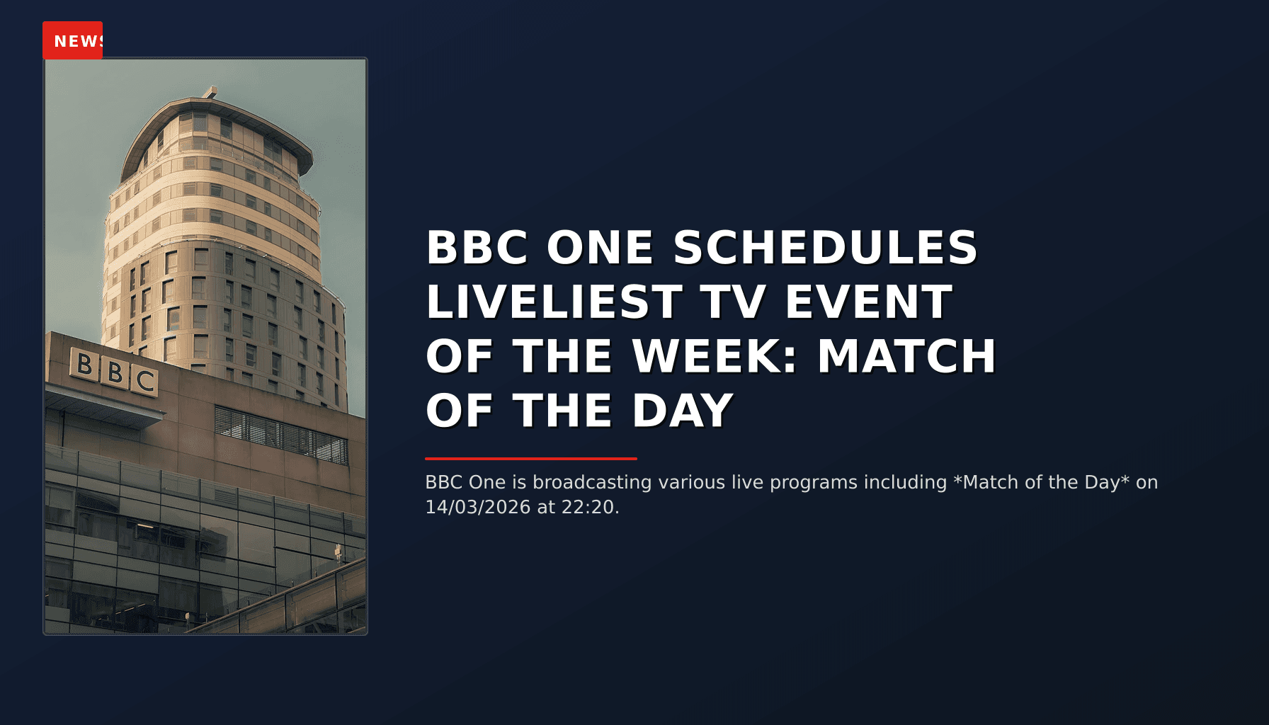 NEWS: BBC ONE SCHEDULES LIVELIEST TV EVENT OF THE WEEK: MATCH OF THE DAY — VPNews