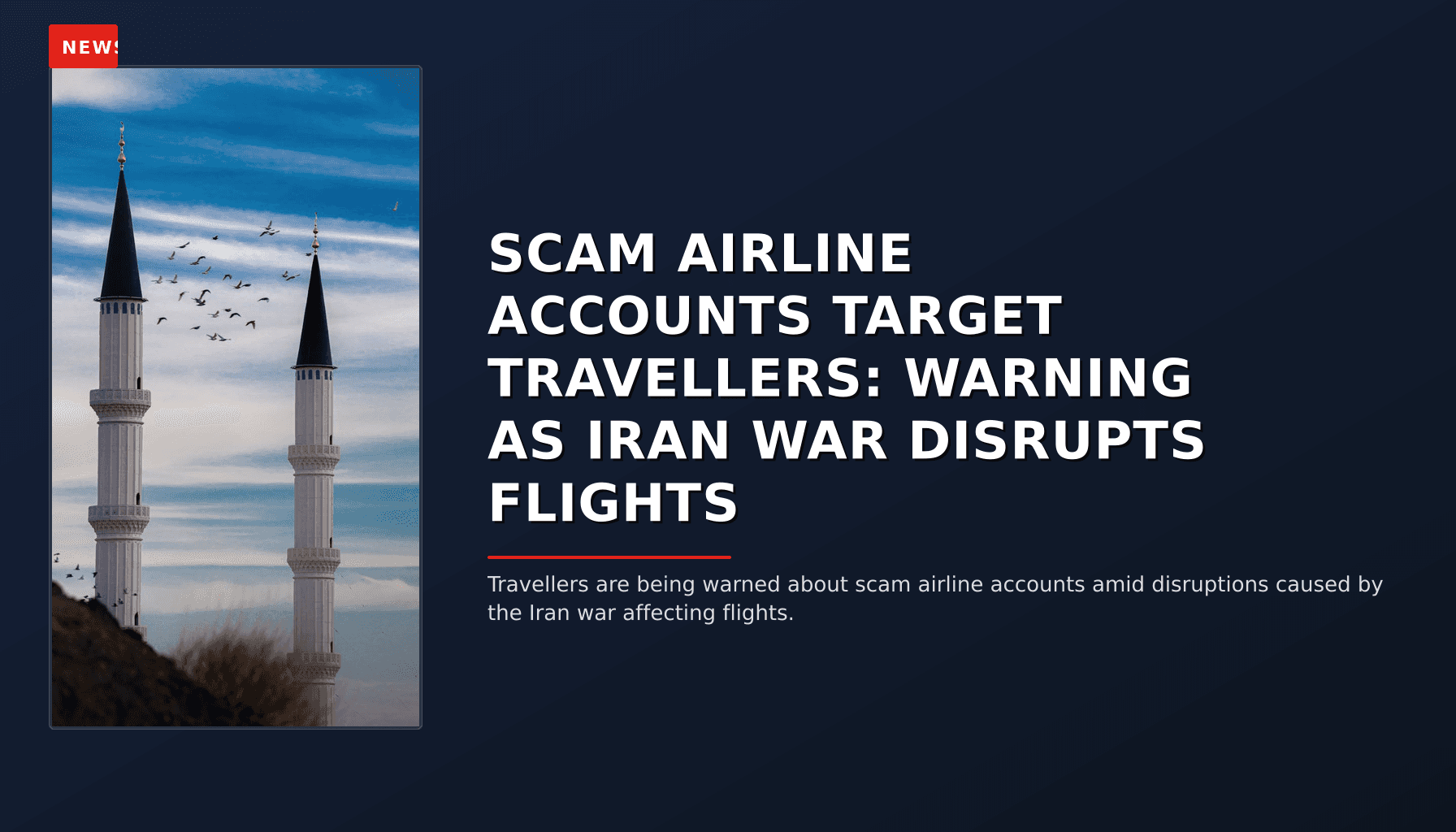 NEWS: SCAM AIRLINE ACCOUNTS TARGET TRAVELLERS: WARNING AS IRAN WAR DISRUPTS FLIGHTS — VPNews