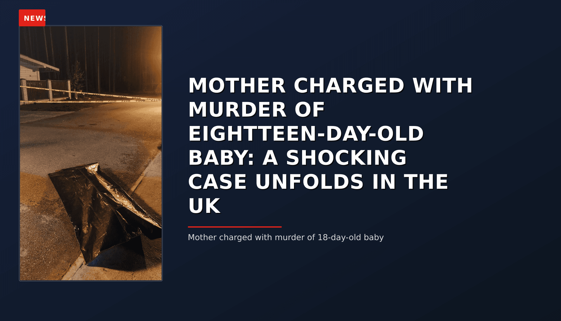 NEWS: MOTHER CHARGED WITH MURDER OF EIGHTTEEN-DAY-OLD BABY: A SHOCKING CASE UNFOLDS IN THE UK — VPNews