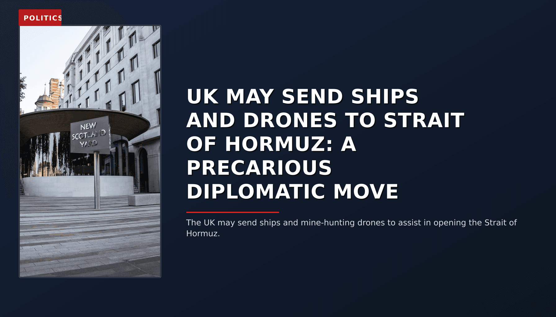 POLITICS: UK MAY SEND SHIPS AND DRONES TO STRAIT OF HORMUZ: A PRECARIOUS DIPLOMATIC MOVE — VPNews