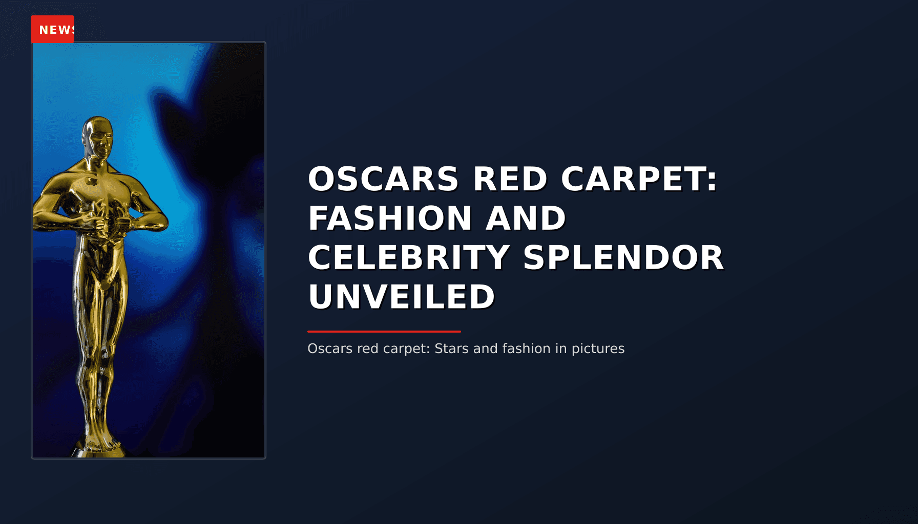 NEWS: OSCARS RED CARPET: FASHION AND CELEBRITY SPLENDOR UNVEILED — VPNews