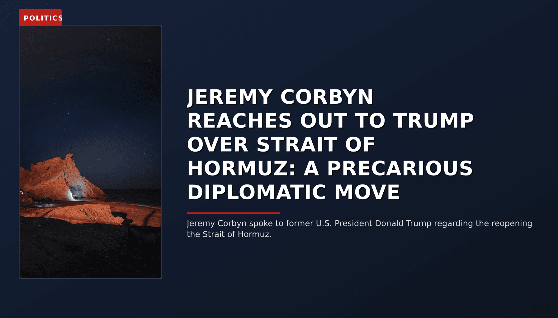 POLITICS: JEREMY CORBYN REACHES OUT TO TRUMP OVER STRAIT OF HORMUZ: A PRECARIOUS DIPLOMATIC MOVE — VPNews