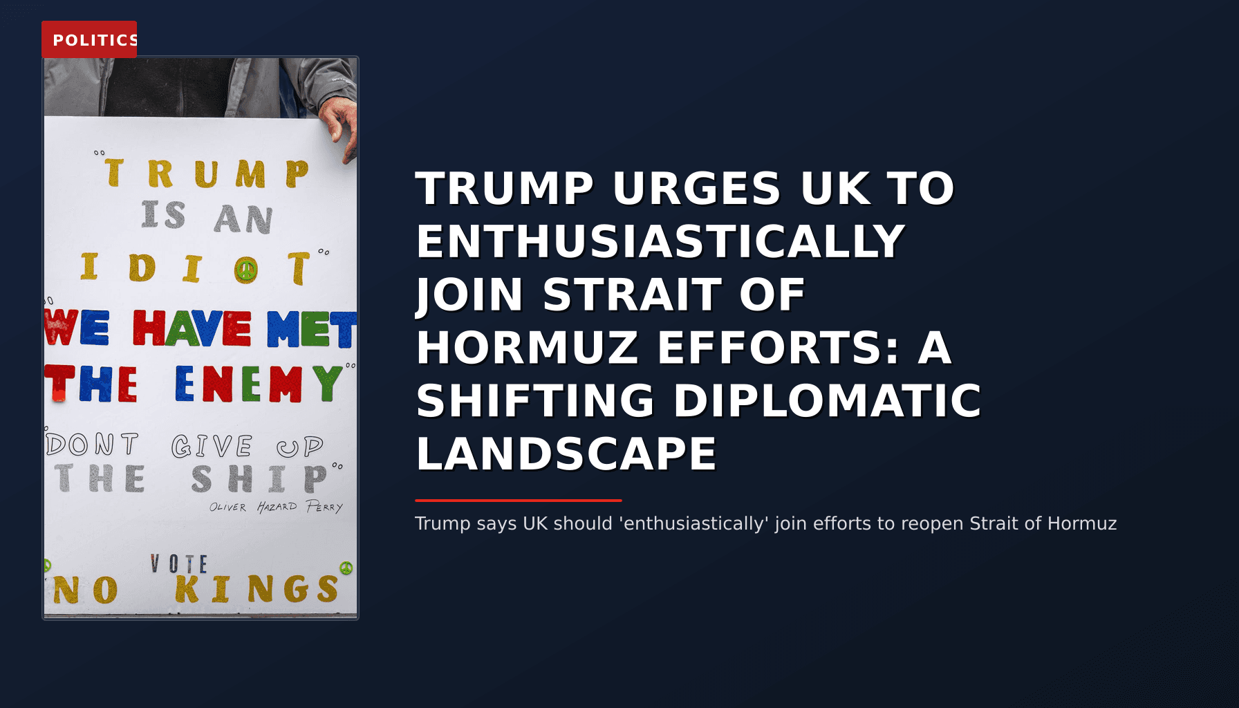 POLITICS: TRUMP URGES UK TO ENTHUSIASTICALLY JOIN STRAIT OF HORMUZ EFFORTS: A SHIFTING DIPLOMATIC LA — VPNews