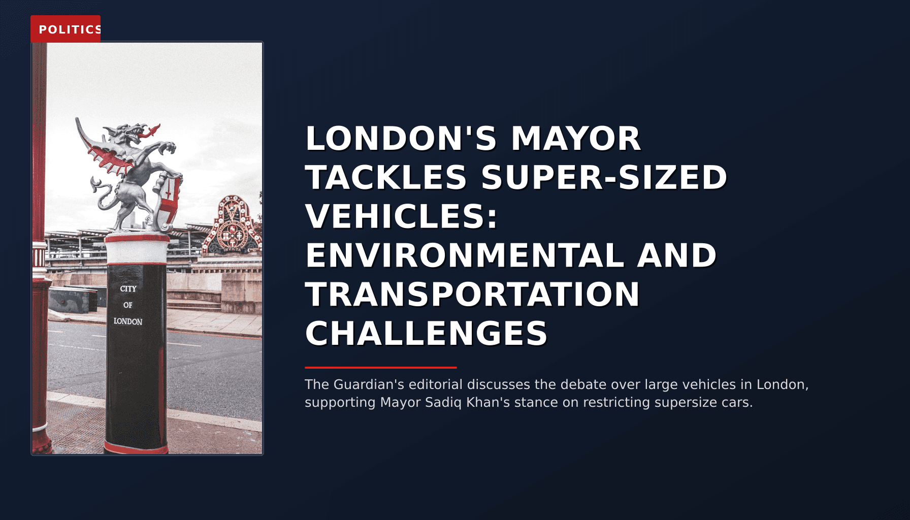 POLITICS: LONDON'S MAYOR TACKLES SUPER-SIZED VEHICLES: ENVIRONMENTAL AND TRANSPORTATION CHALLENGES — VPNews