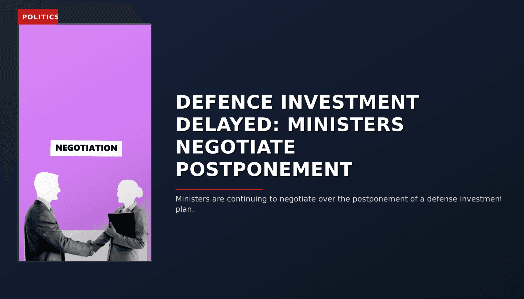POLITICS: DEFENCE INVESTMENT DELAYED: MINISTERS NEGOTIATE POSTPONEMENT — VPNews