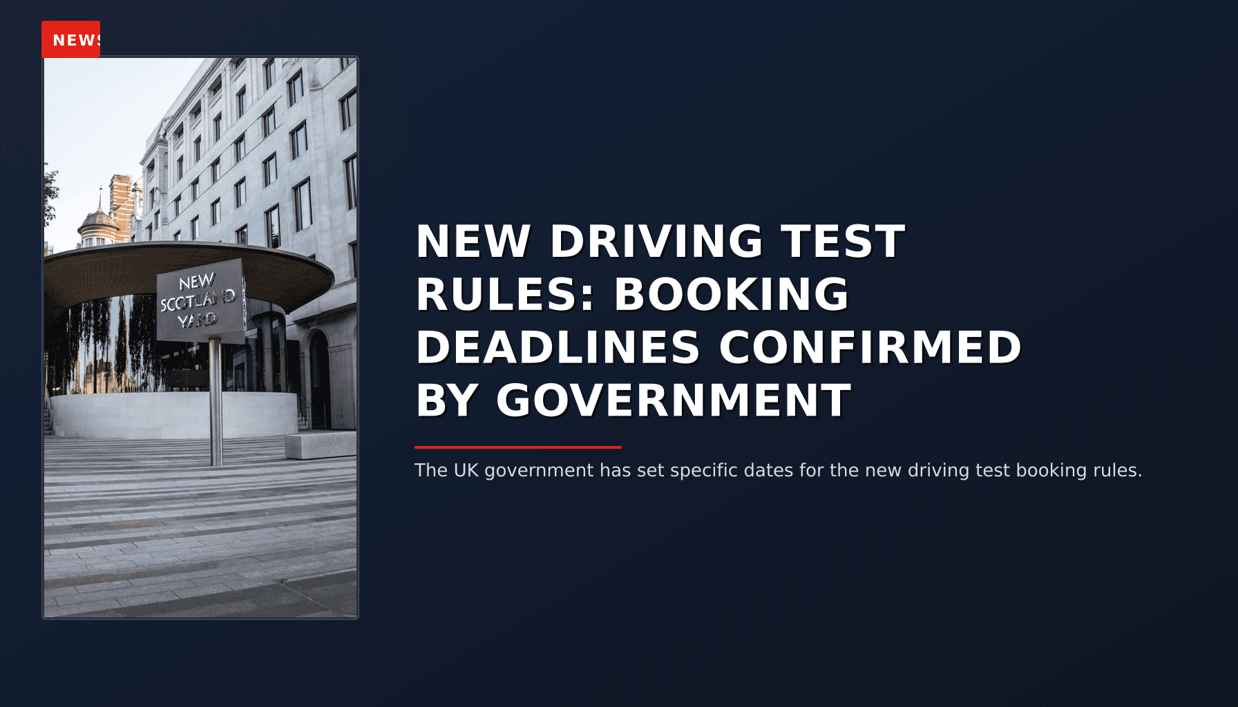 NEWS: NEW DRIVING TEST RULES: BOOKING DEADLINES CONFIRMED BY GOVERNMENT — VPNews
