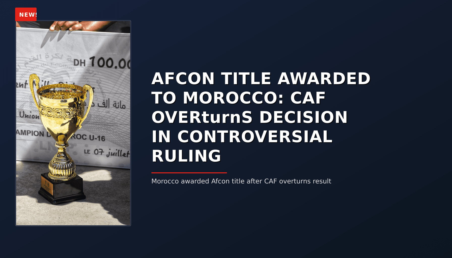 NEWS: AFCON TITLE AWARDED TO MOROCCO: CAF OVERturnS DECISION IN CONTROVERSIAL RULING — VPNews