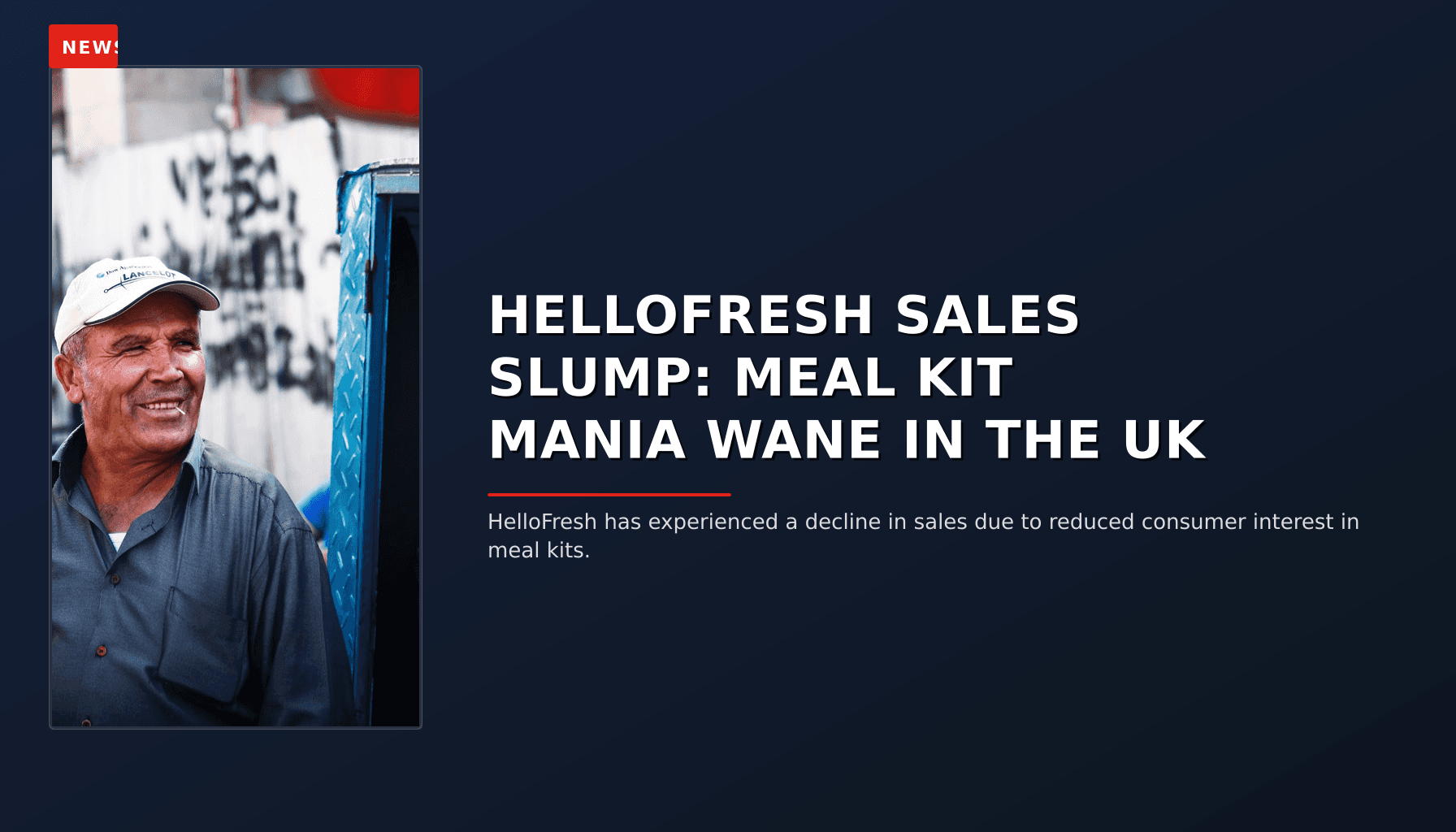 NEWS: HELLOFRESH SALES SLUMP: MEAL KIT MANIA WANE IN THE UK — VPNews