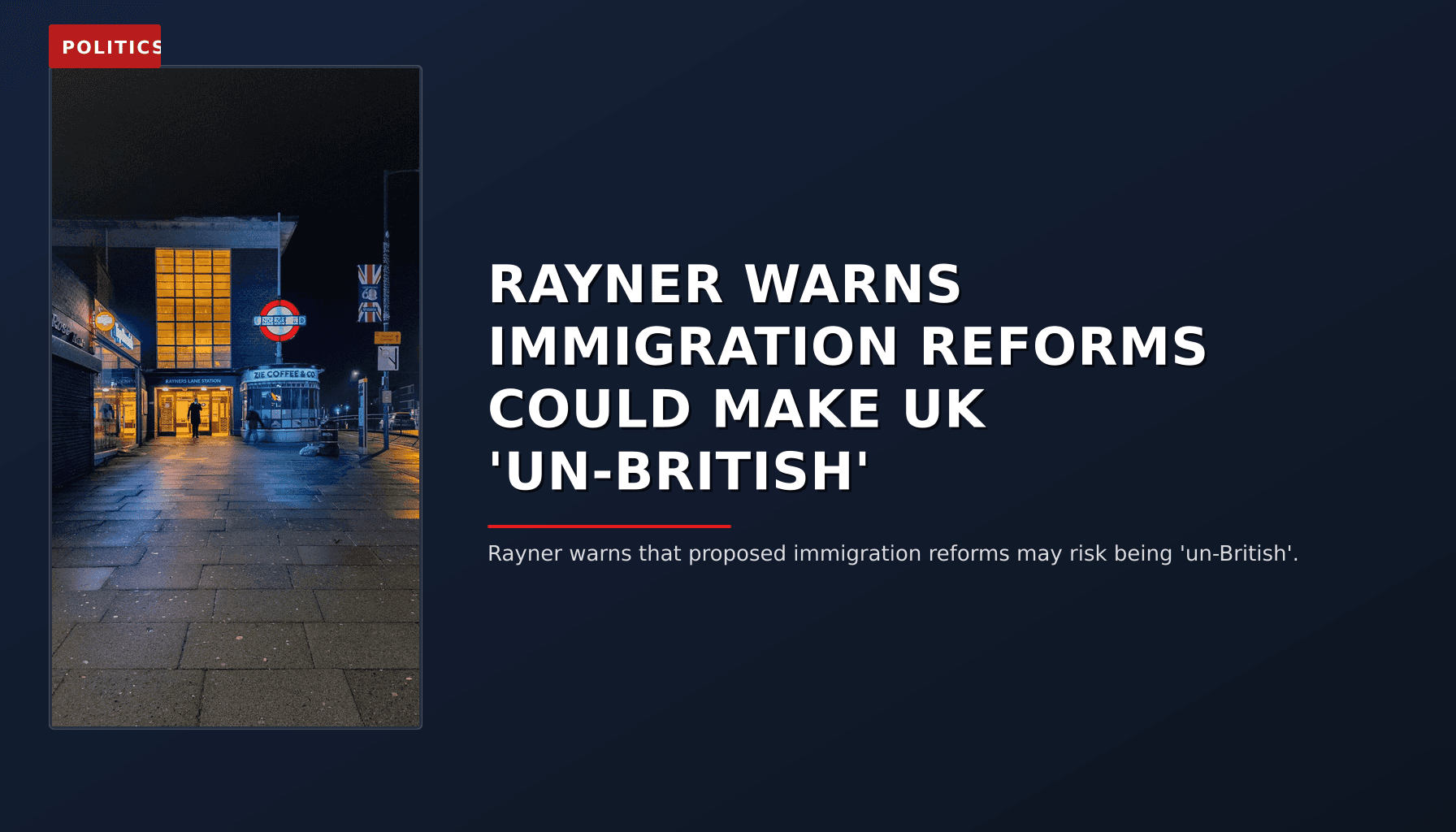 POLITICS: RAYNER WARNS IMMIGRATION REFORMS COULD MAKE UK 'UN-BRITISH' — VPNews