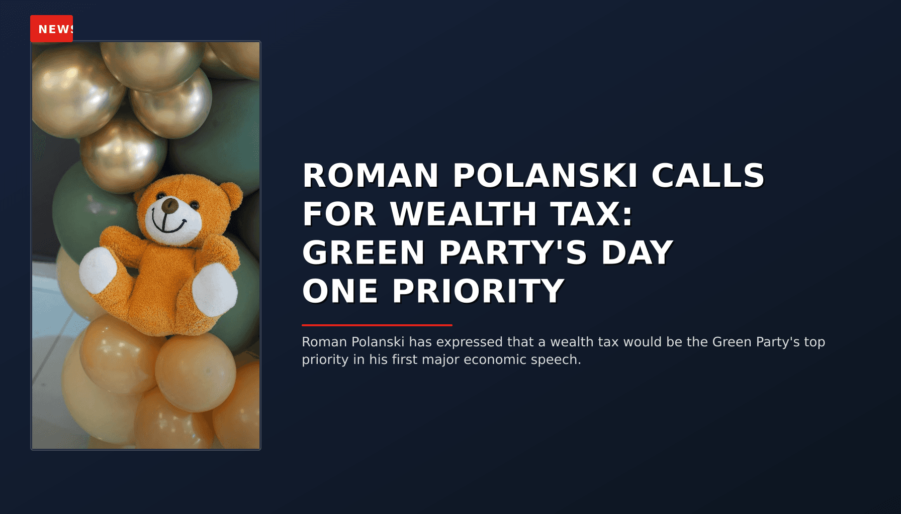 NEWS: ROMAN POLANSKI CALLS FOR WEALTH TAX: GREEN PARTY'S DAY ONE PRIORITY — VPNews