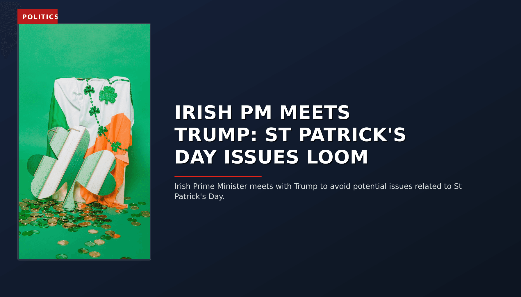 POLITICS: IRISH PM MEETS TRUMP: ST PATRICK'S DAY ISSUES LOOM — VPNews
