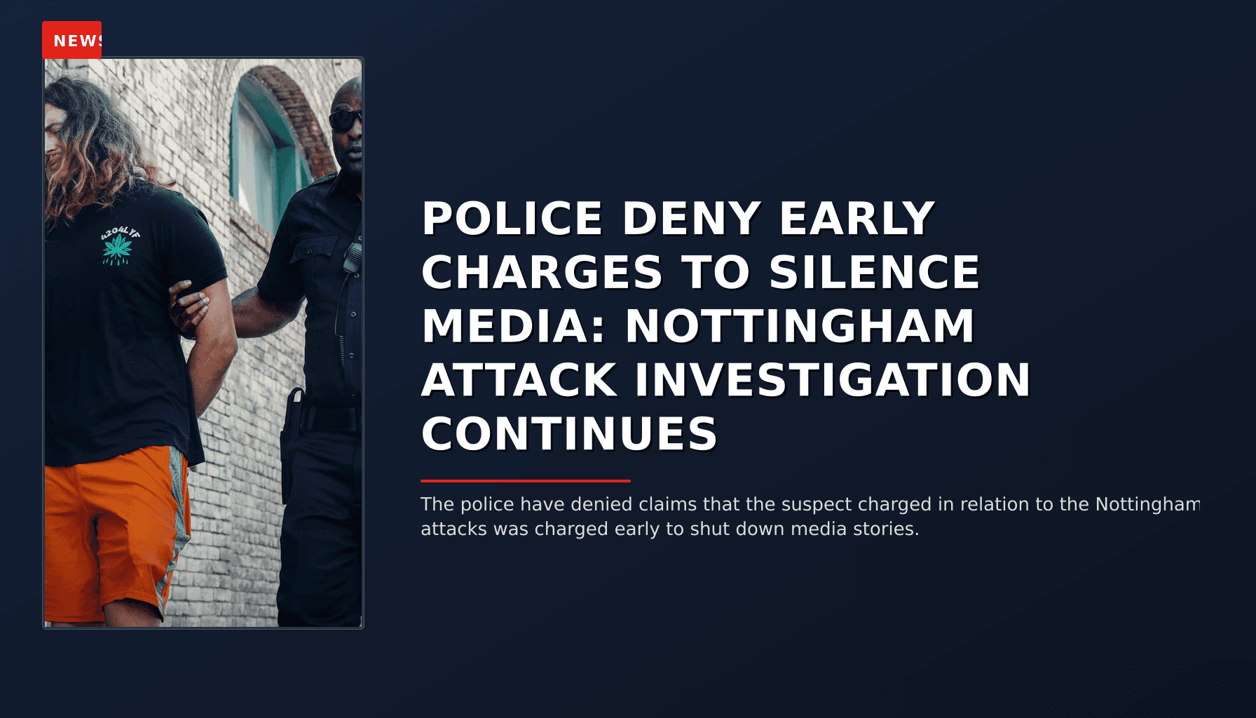 NEWS: POLICE DENY EARLY CHARGES TO SILENCE MEDIA: NOTTINGHAM ATTACK INVESTIGATION CONTINUES — VPNews