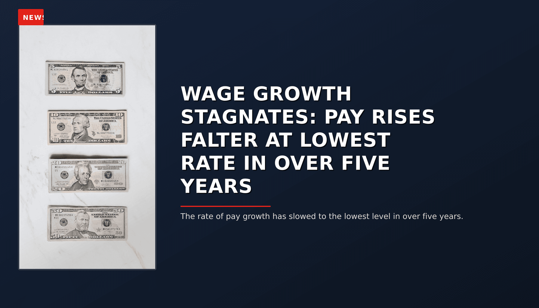 NEWS: WAGE GROWTH STAGNATES: PAY RISES FALTER AT LOWEST RATE IN OVER FIVE YEARS — VPNews