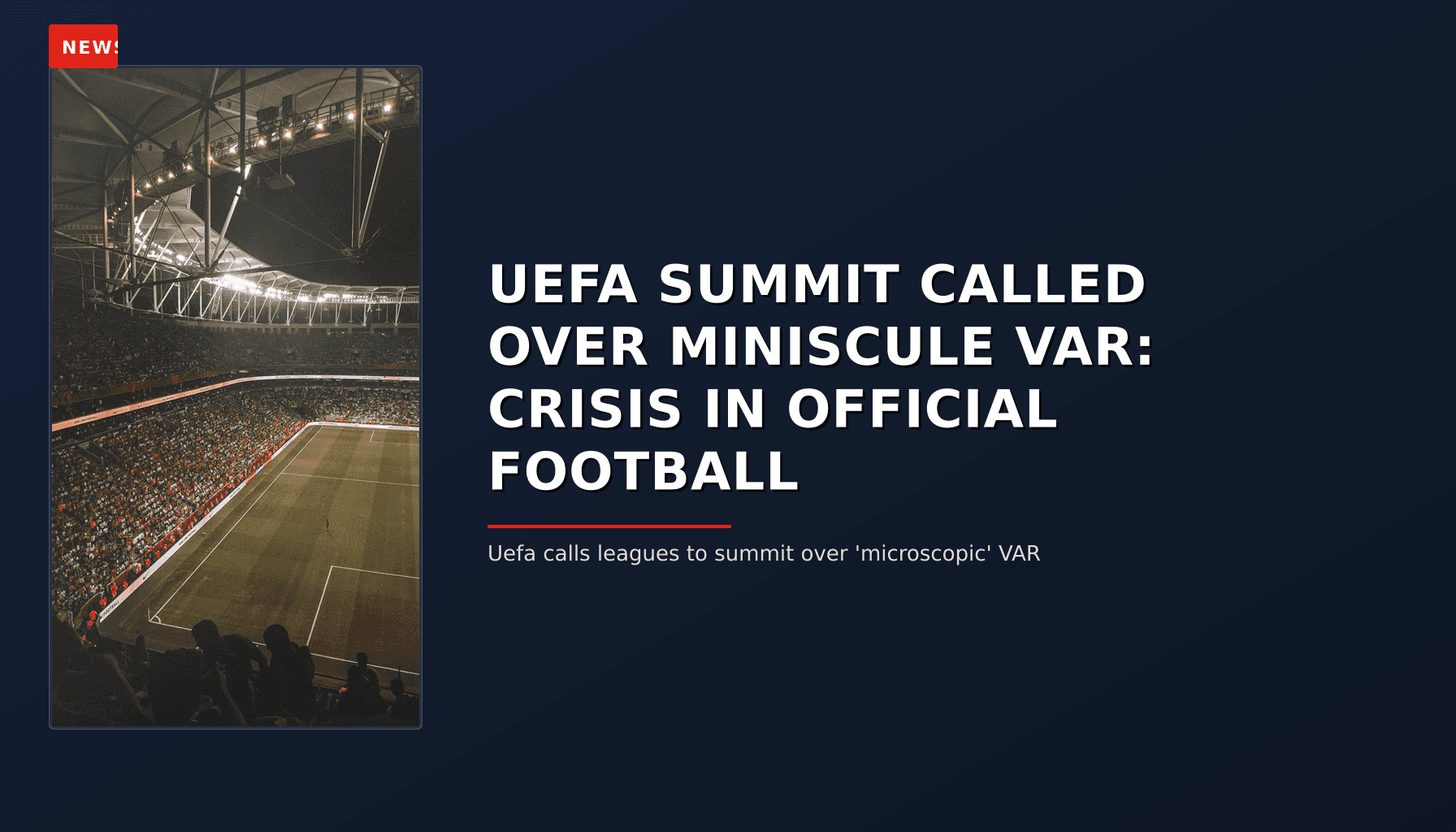 NEWS: UEFA SUMMIT CALLED OVER MINISCULE VAR: CRISIS IN OFFICIAL FOOTBALL — VPNews