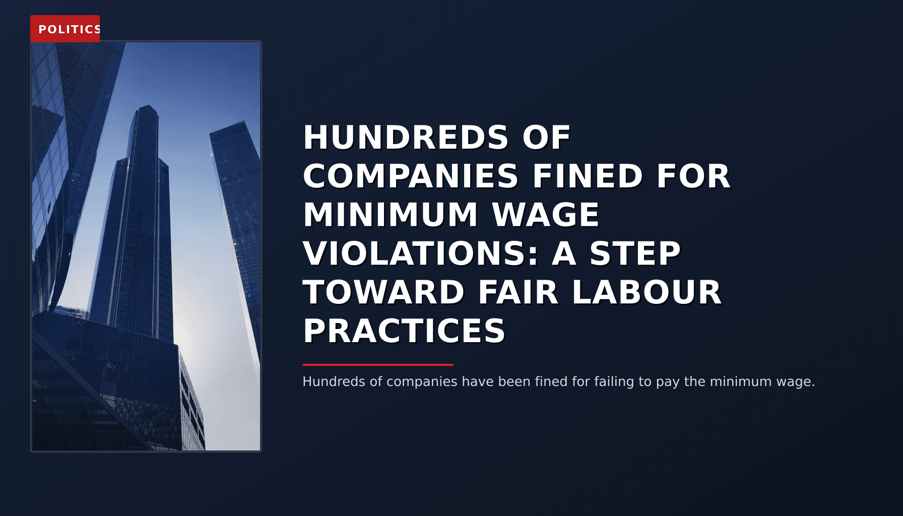 POLITICS: HUNDREDS OF COMPANIES FINED FOR MINIMUM WAGE VIOLATIONS: A STEP TOWARD FAIR LABOUR PRACTIC — VPNews