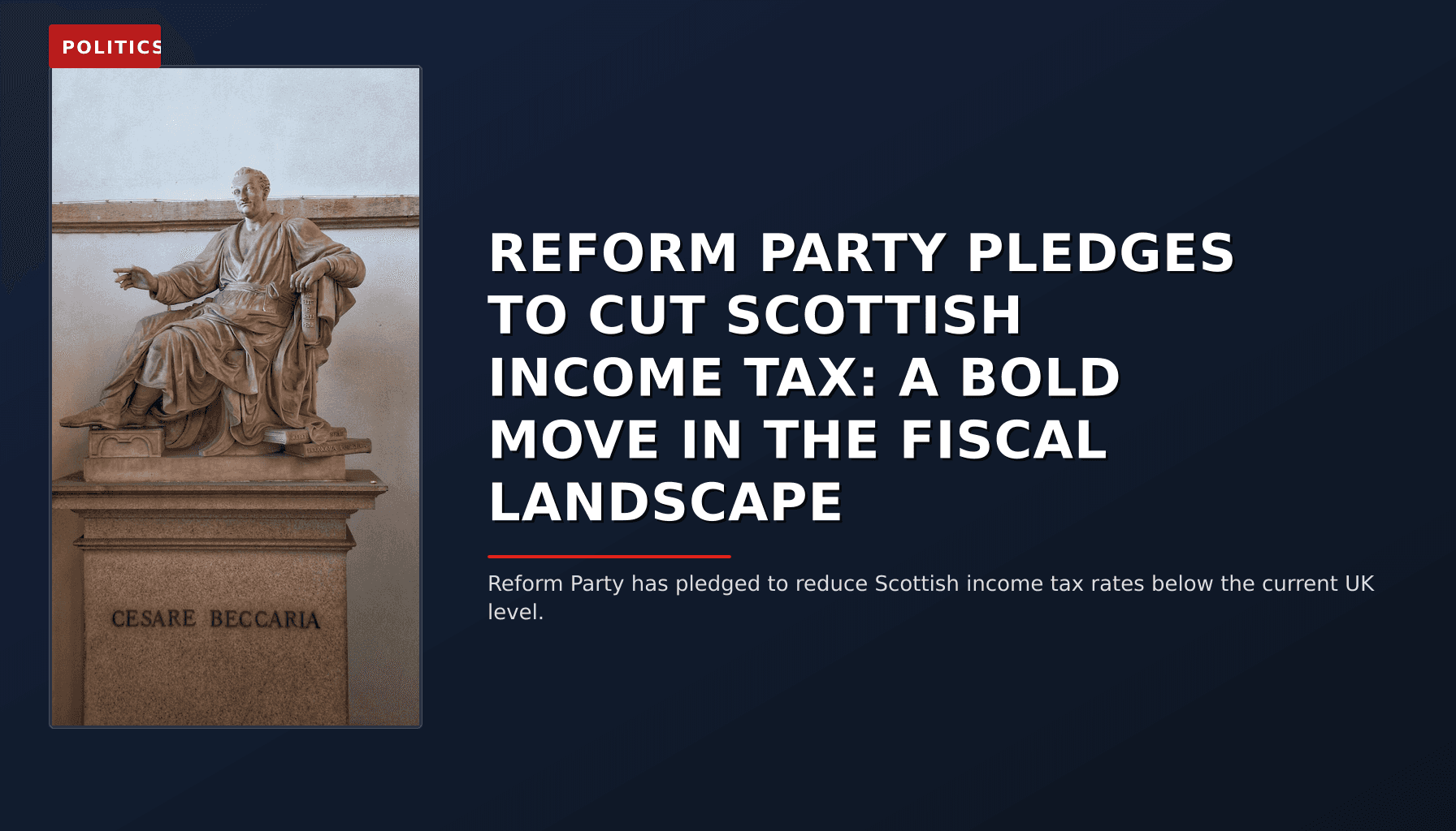 POLITICS: REFORM PARTY PLEDGES TO CUT SCOTTISH INCOME TAX: A BOLD MOVE IN THE FISCAL LANDSCAPE — VPNews