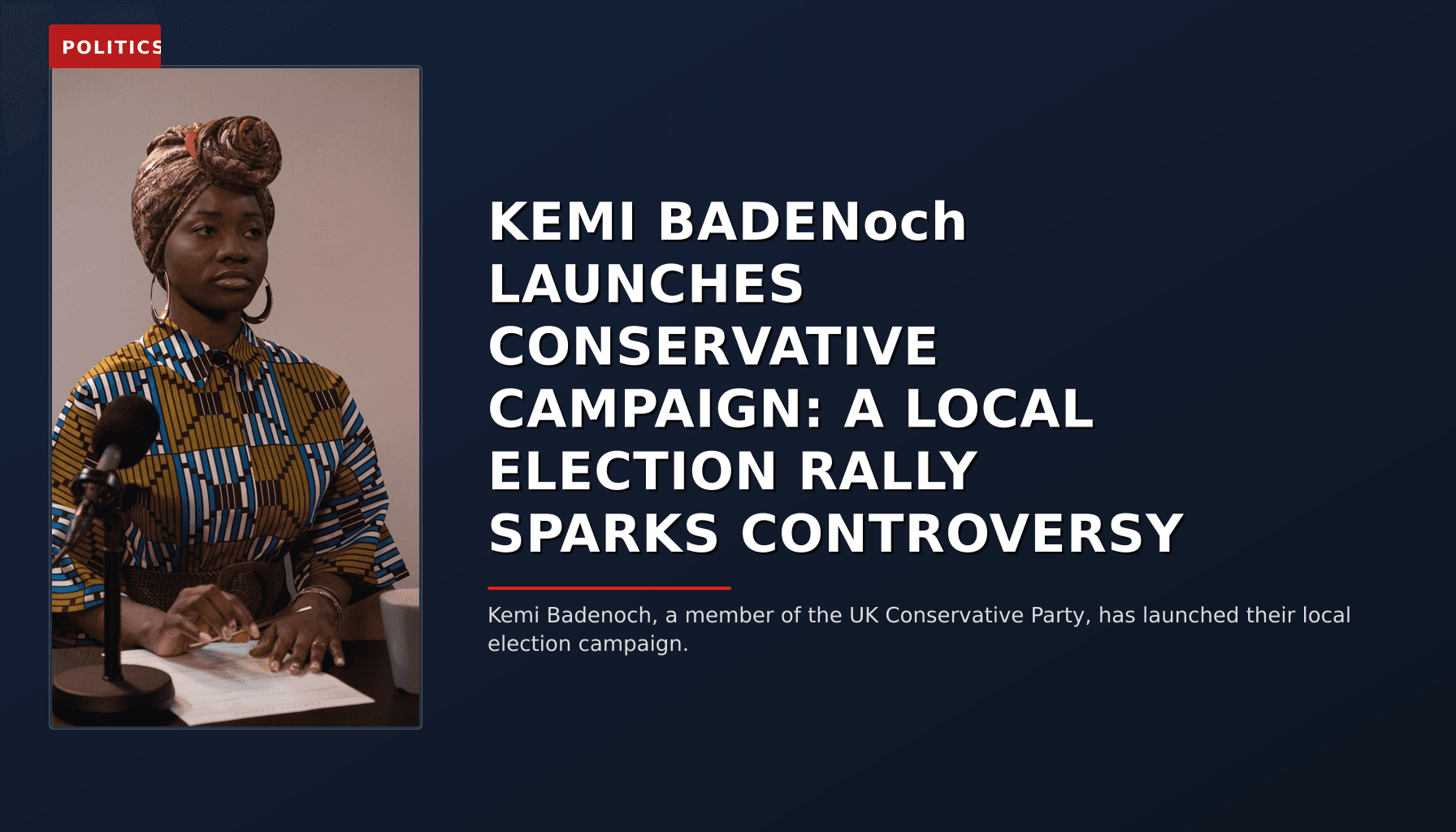 POLITICS: KEMI BADENoch LAUNCHES CONSERVATIVE CAMPAIGN: A LOCAL ELECTION RALLY SPARKS CONTROVERSY — VPNews