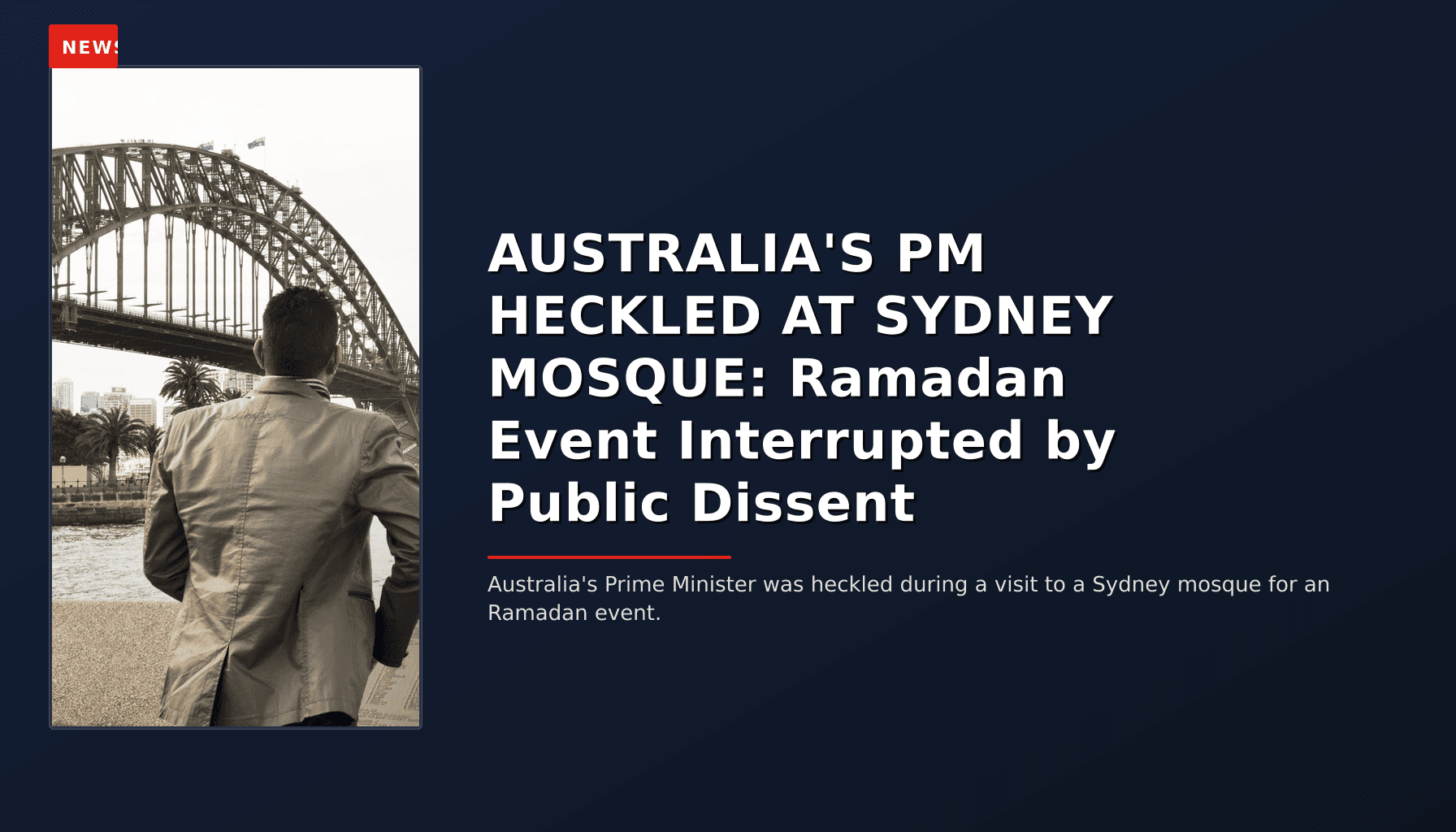 NEWS: AUSTRALIA'S PM HECKLED AT SYDNEY MOSQUE: Ramadan Event Interrupted by Public Dissent — VPNews