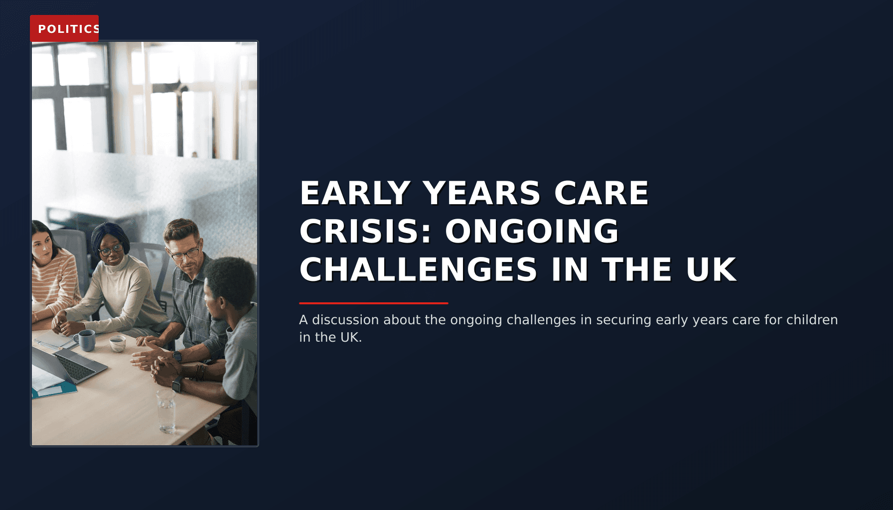 POLITICS: EARLY YEARS CARE CRISIS: ONGOING CHALLENGES IN THE UK — VPNews
