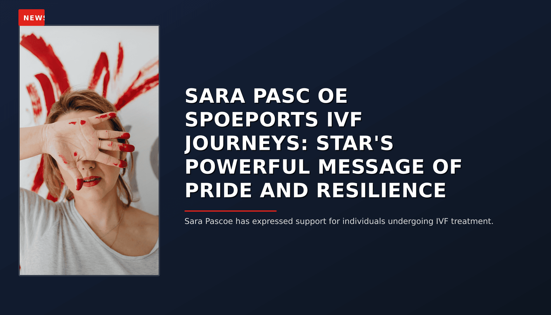 NEWS: SARA PASC OE SPOEPORTS IVF JOURNEYS: STAR'S POWERFUL MESSAGE OF PRIDE AND RESILIENCE — VPNews