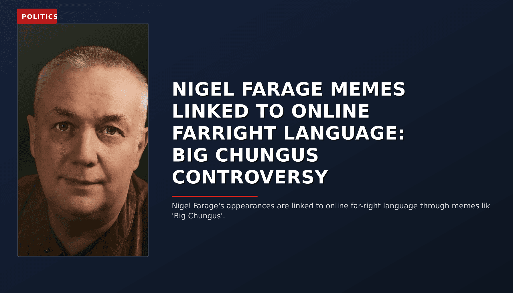 POLITICS: NIGEL FARAGE MEMES LINKED TO ONLINE FARRIGHT LANGUAGE: BIG CHUNGUS CONTROVERSY — VPNews