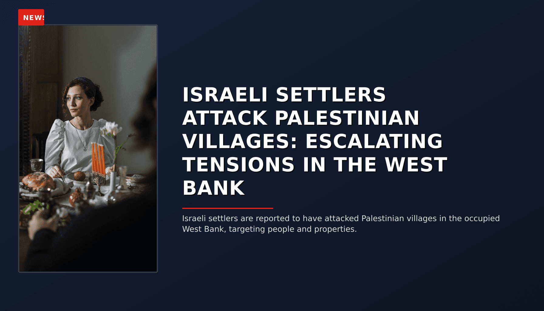 NEWS: ISRAELI SETTLERS ATTACK PALESTINIAN VILLAGES: ESCALATING TENSIONS IN THE WEST BANK — VPNews