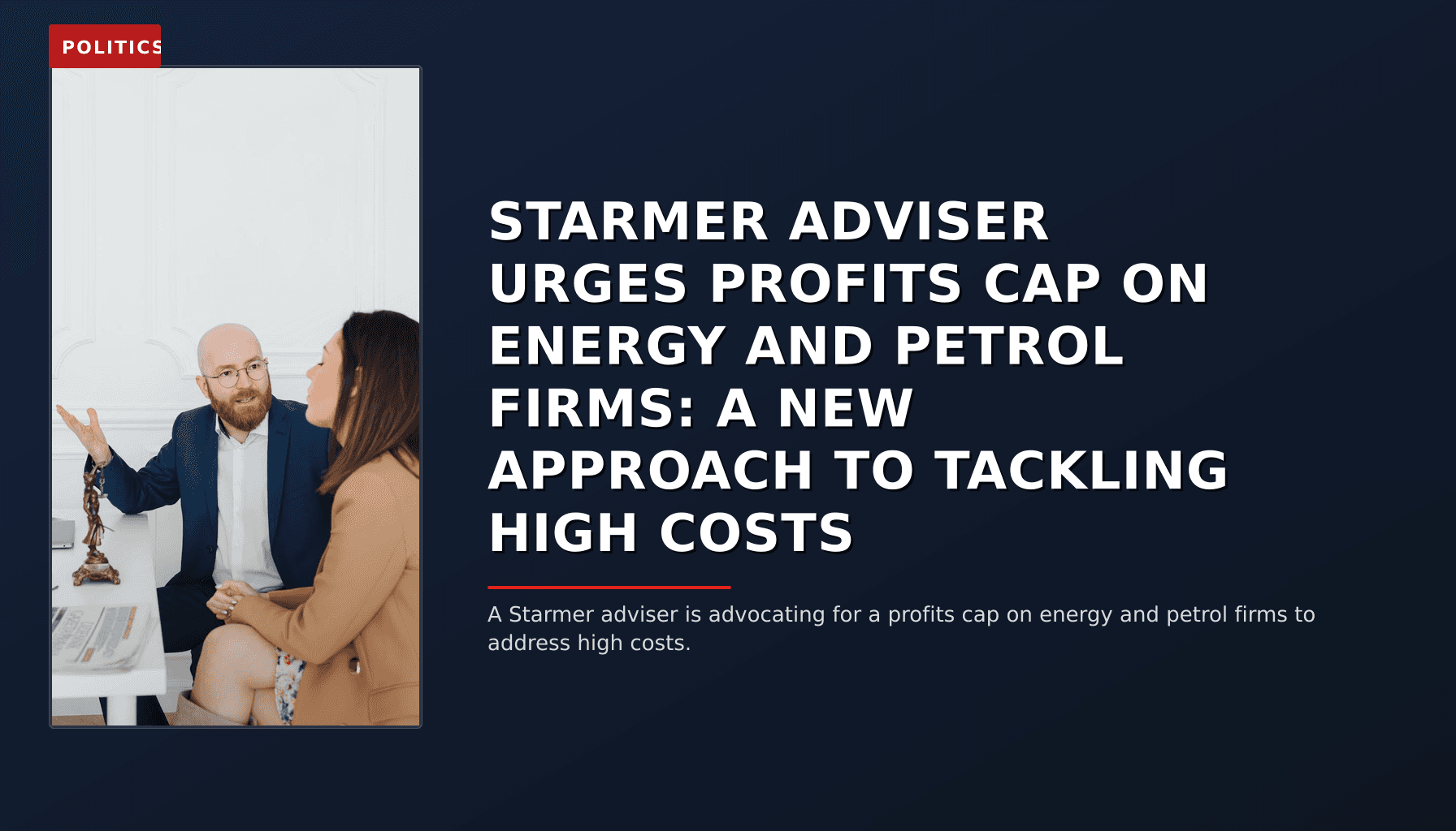 POLITICS: STARMER ADVISER URGES PROFITS CAP ON ENERGY AND PETROL FIRMS: A NEW APPROACH TO TACKLING H — VPNews