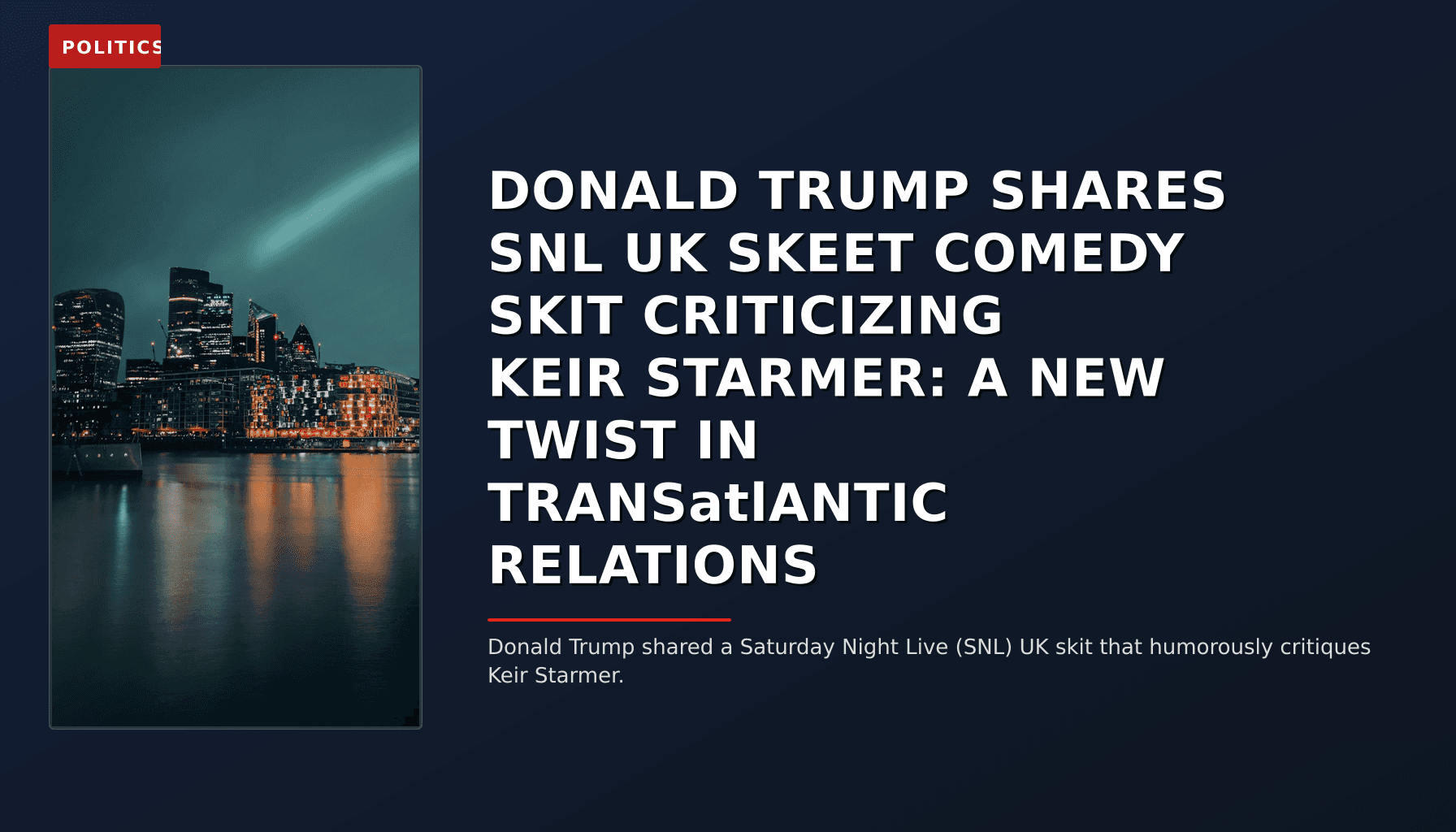 POLITICS: DONALD TRUMP SHARES SNL UK SKEET COMEDY SKIT CRITICIZING KEIR STARMER: A NEW TWIST IN TRAN — VPNews