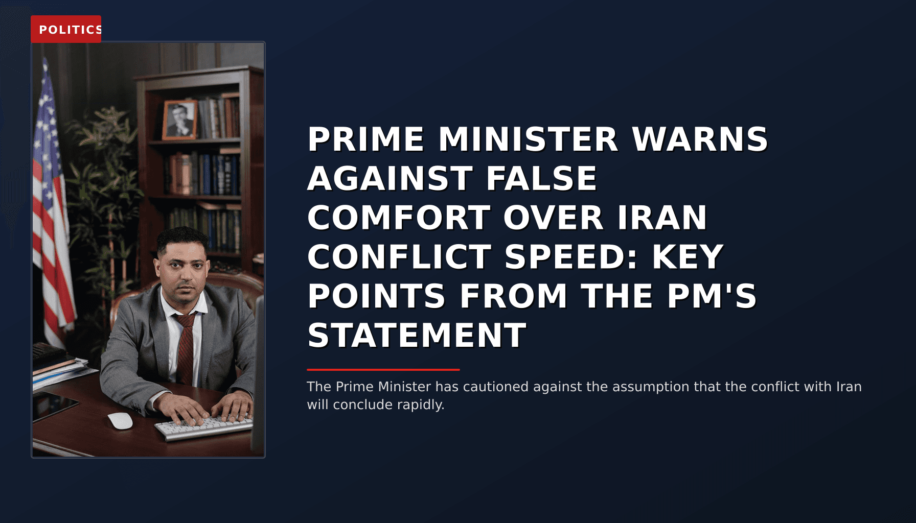 POLITICS: PRIME MINISTER WARNS AGAINST FALSE COMFORT OVER IRAN CONFLICT SPEED: KEY POINTS FROM THE P — VPNews