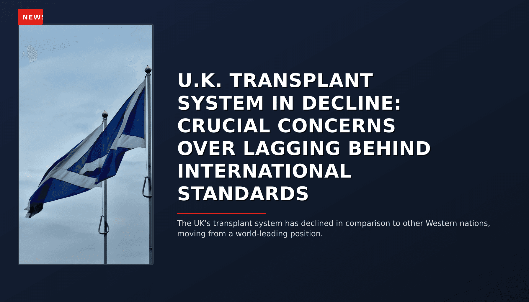 NEWS: U.K. TRANSPLANT SYSTEM IN DECLINE: CRUCIAL CONCERNS OVER LAGGING BEHIND INTERNATIONAL STAN — VPNews