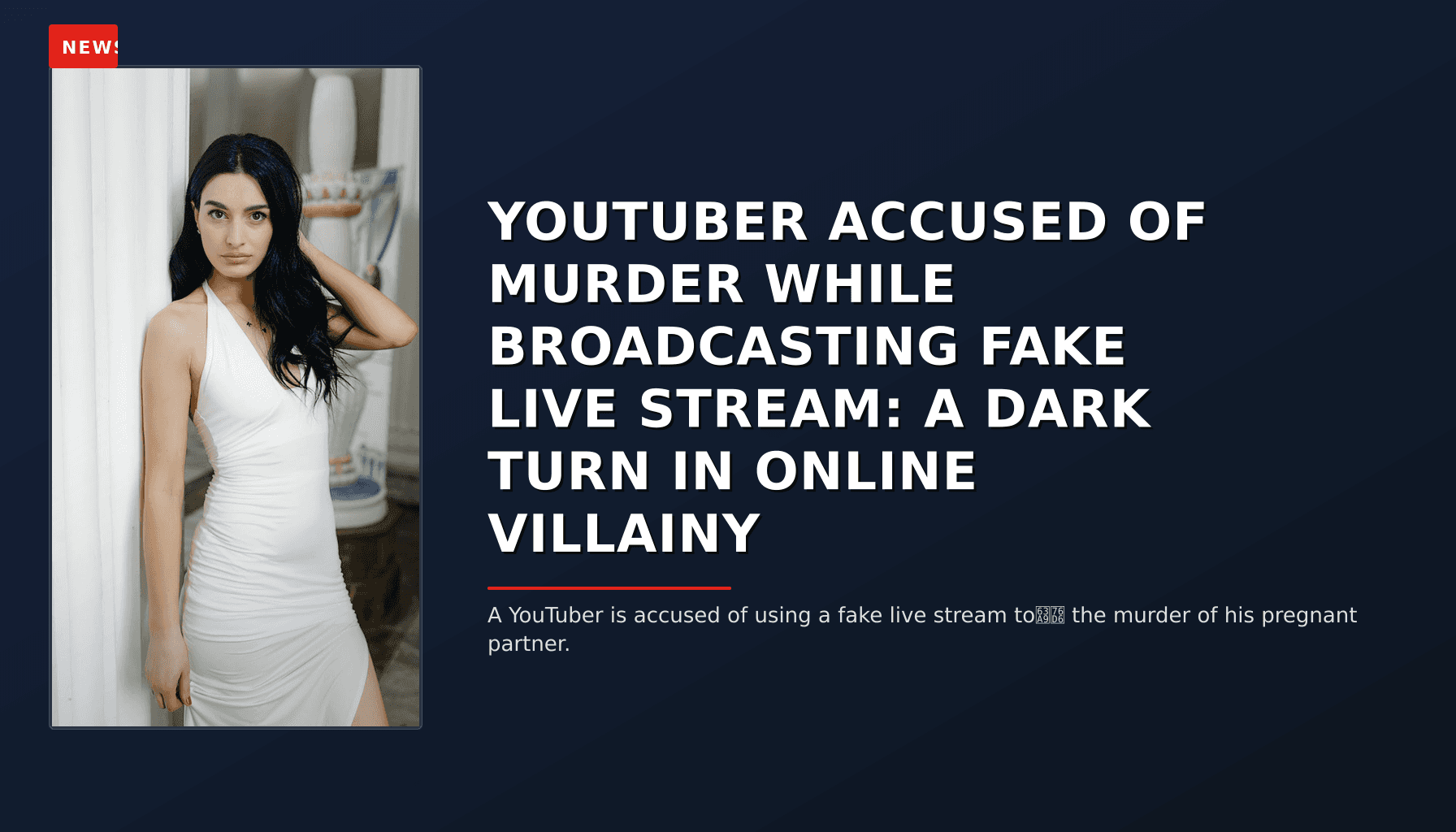 NEWS: YOUTUBER ACCUSED OF MURDER WHILE BROADCASTING FAKE LIVE STREAM: A DARK TURN IN ONLINE VILL — VPNews