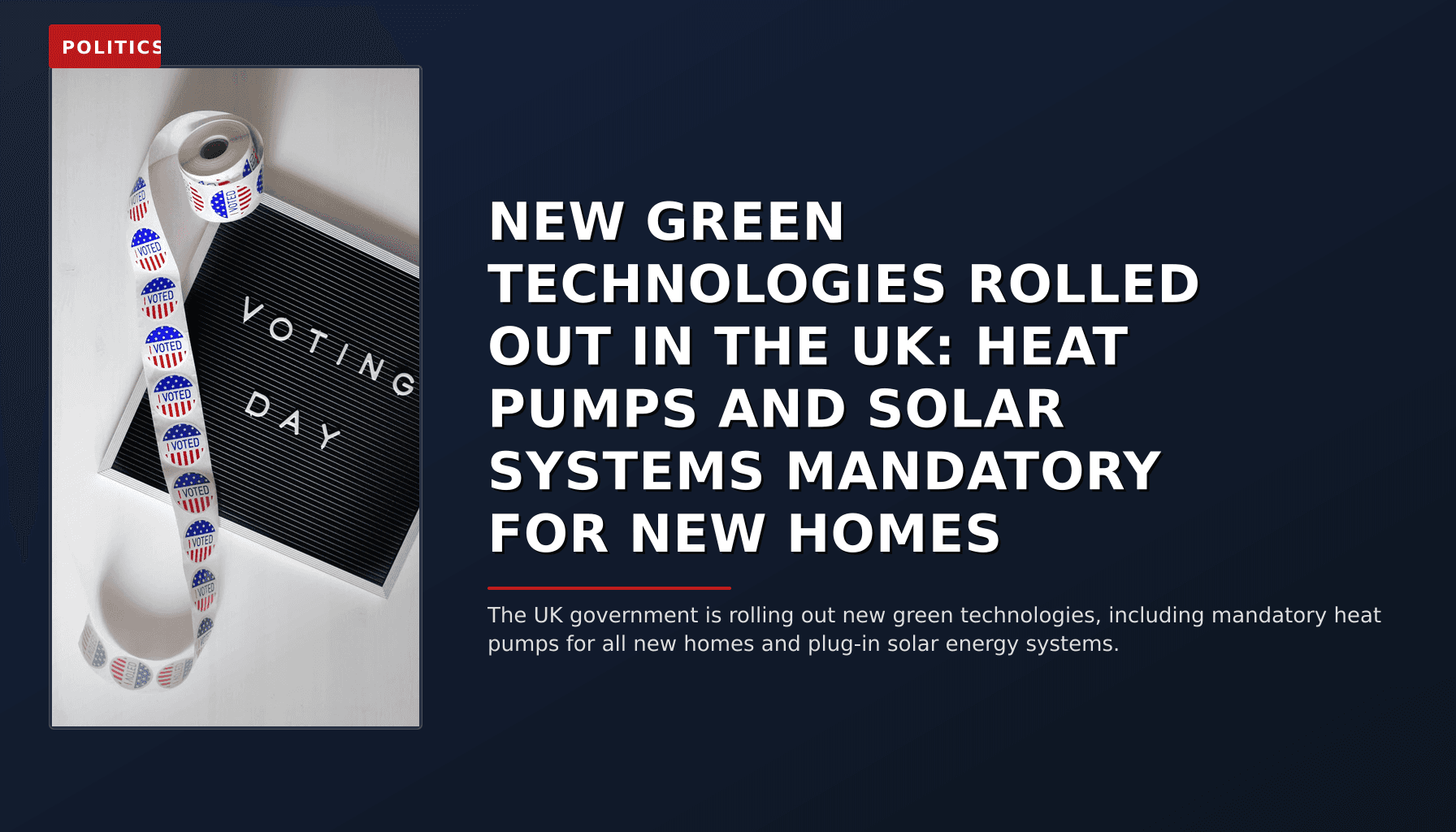 POLITICS: NEW GREEN TECHNOLOGIES ROLLED OUT IN THE UK: HEAT PUMPS AND SOLAR SYSTEMS MANDATORY FOR NE — VPNews