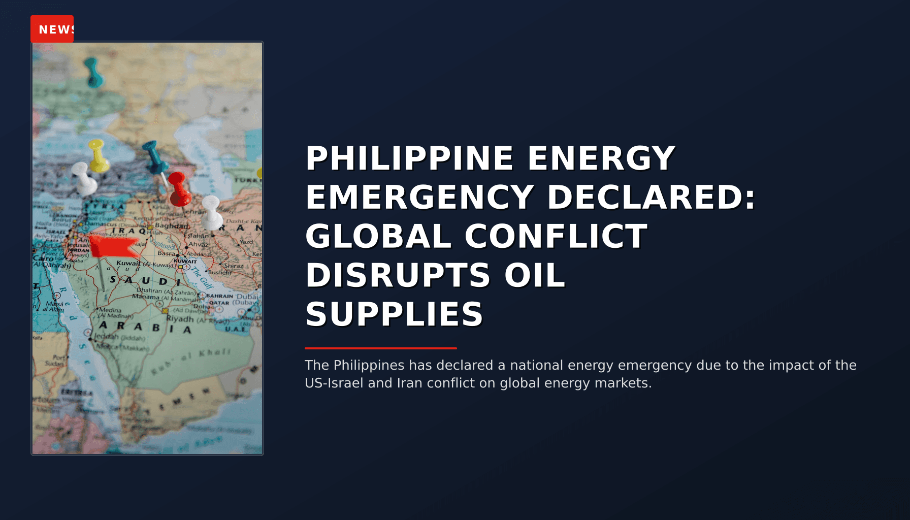 NEWS: PHILIPPINE ENERGY EMERGENCY DECLARED: GLOBAL CONFLICT DISRUPTS OIL SUPPLIES — VPNews