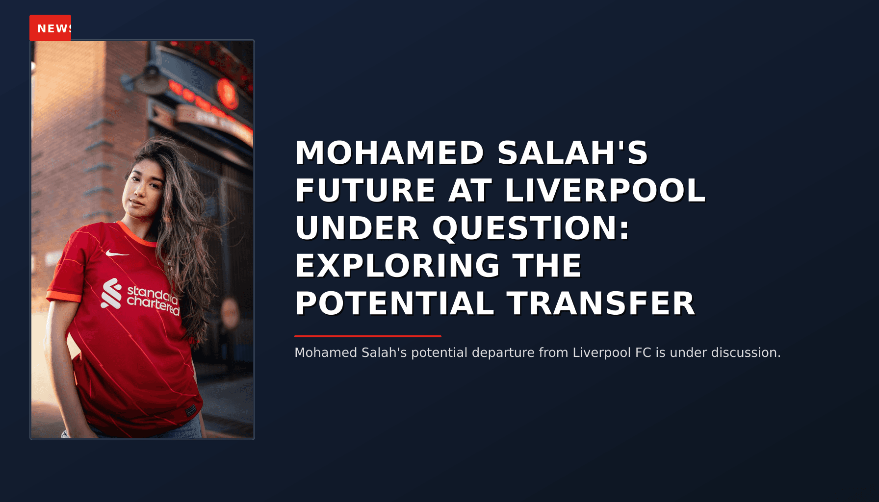NEWS: MOHAMED SALAH'S FUTURE AT LIVERPOOL UNDER QUESTION: EXPLORING THE POTENTIAL TRANSFER — VPNews