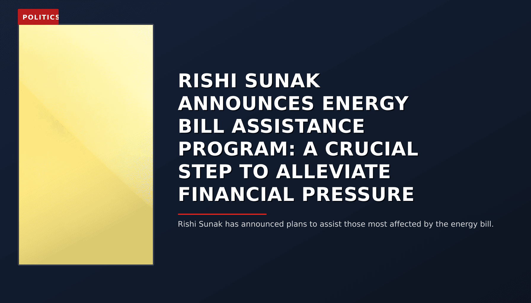 POLITICS: RISHI SUNAK ANNOUNCES ENERGY BILL ASSISTANCE PROGRAM: A CRUCIAL STEP TO ALLEVIATE FINANCIA — VPNews