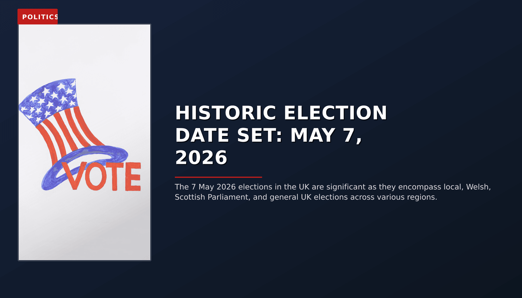 POLITICS: HISTORIC ELECTION DATE SET: MAY 7, 2026 — VPNews