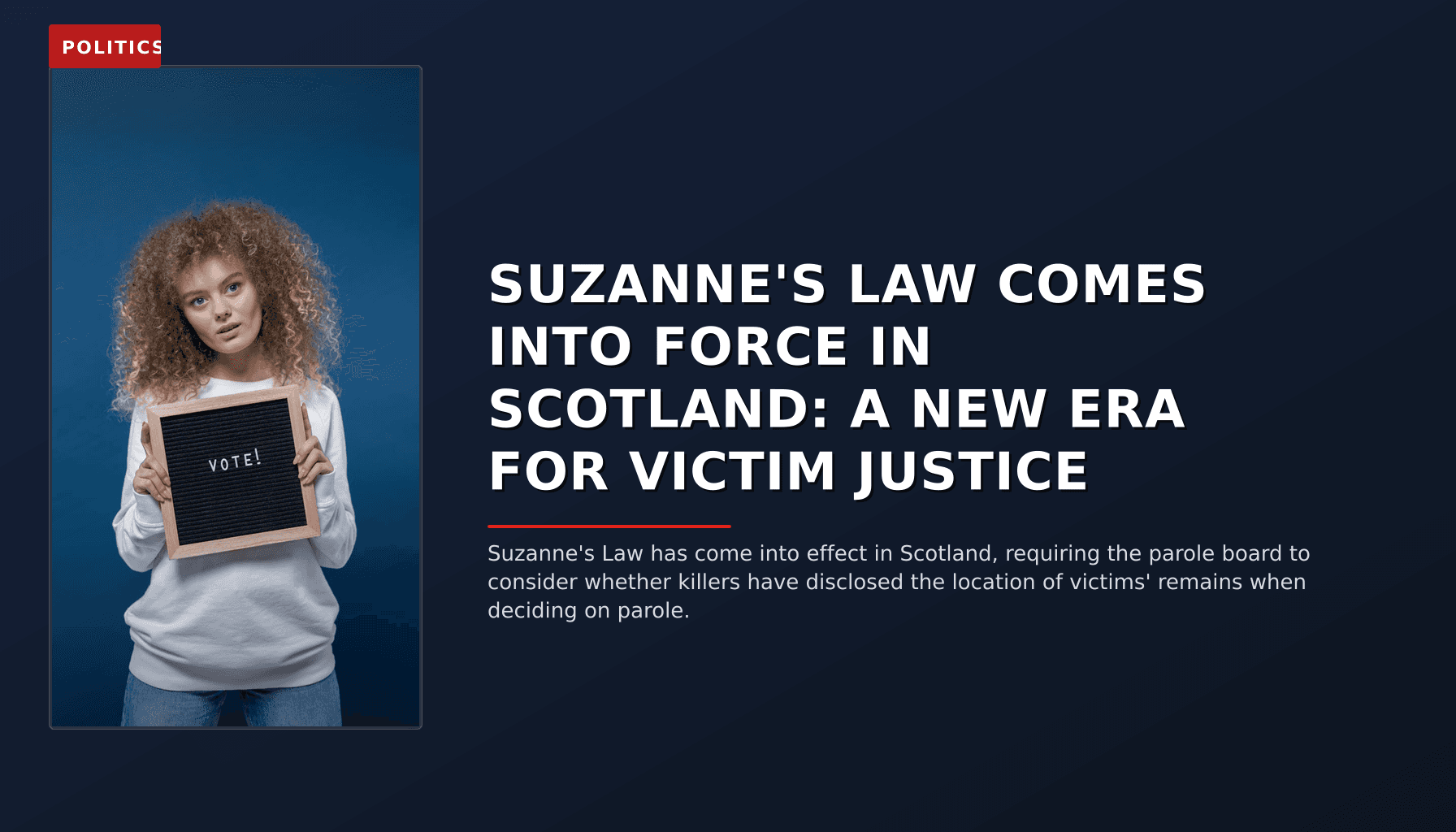 POLITICS: SUZANNE'S LAW COMES INTO FORCE IN SCOTLAND: A NEW ERA FOR VICTIM JUSTICE — VPNews