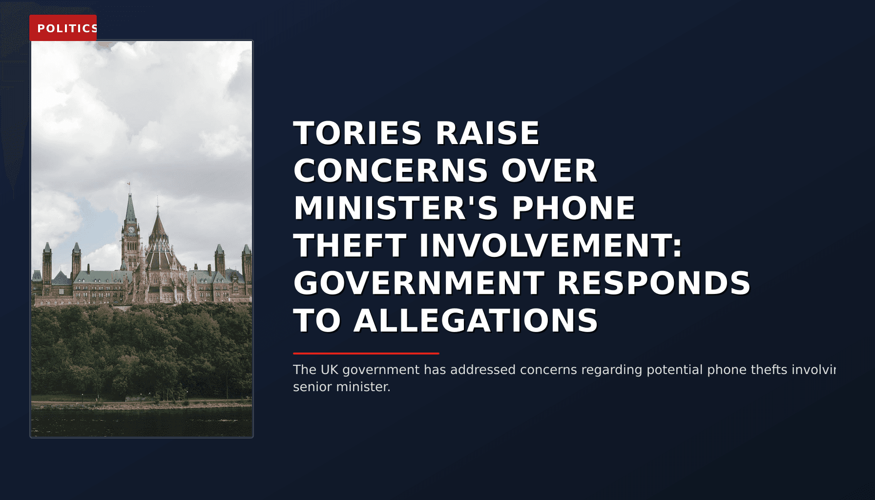POLITICS: TORIES RAISE CONCERNS OVER MINISTER'S PHONE THEFT INVOLVEMENT: GOVERNMENT RESPONDS TO ALLE — VPNews