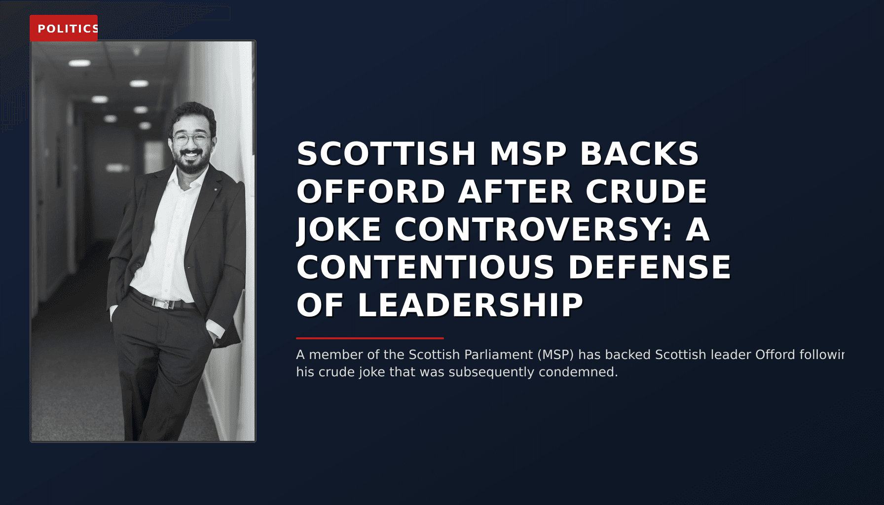 POLITICS: SCOTTISH MSP BACKS OFFORD AFTER CRUDE JOKE CONTROVERSY: A CONTENTIOUS DEFENSE OF LEADERSHI — VPNews