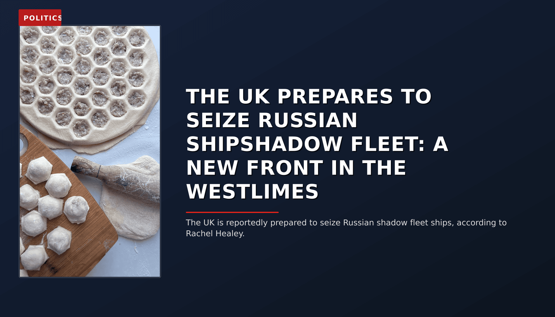 POLITICS: THE UK PREPARES TO SEIZE RUSSIAN SHIPSHADOW FLEET: A NEW FRONT IN THE WESTLIMES — VPNews