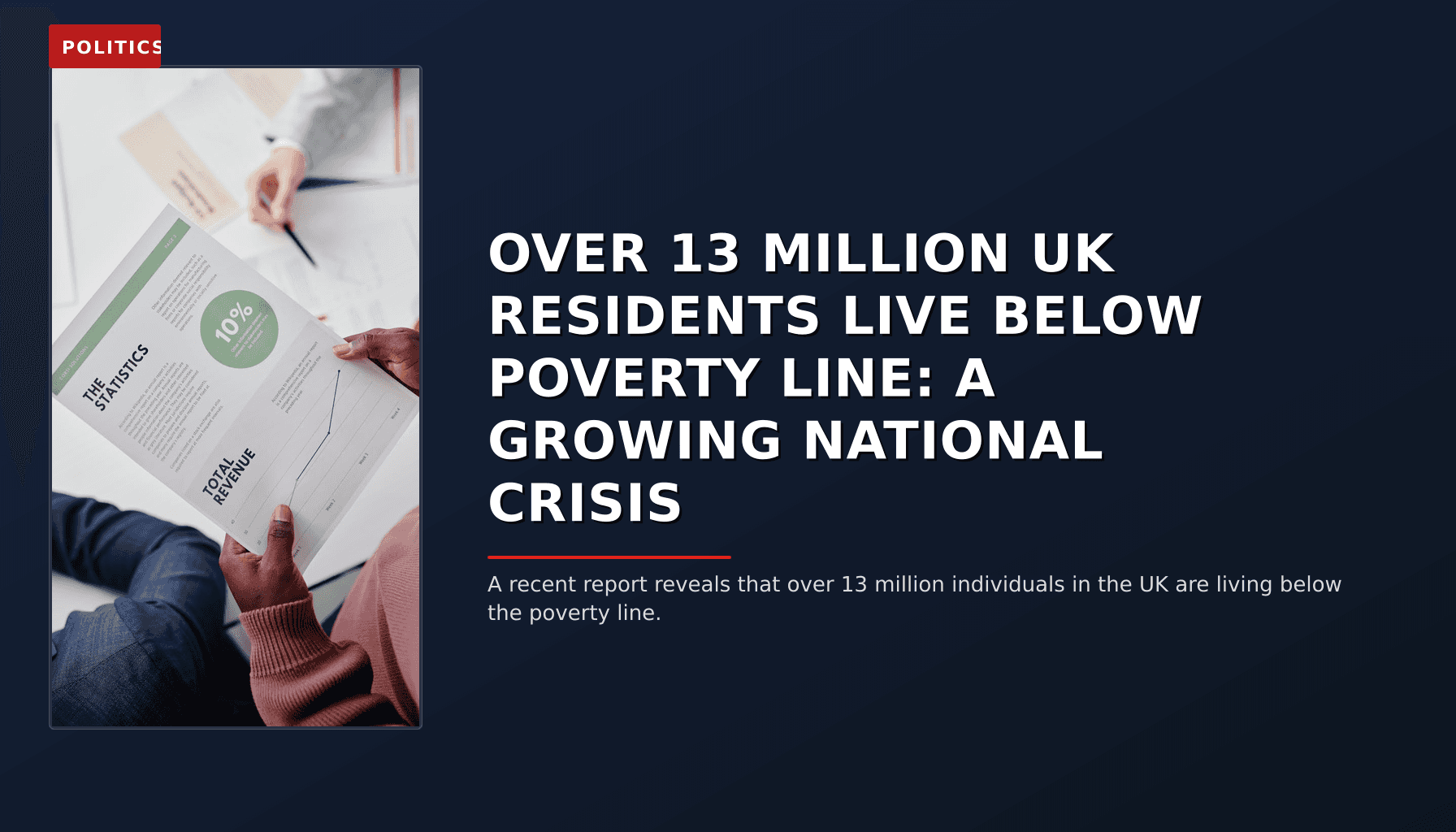 POLITICS: OVER 13 MILLION UK RESIDENTS LIVE BELOW POVERTY LINE: A GROWING NATIONAL CRISIS — VPNews