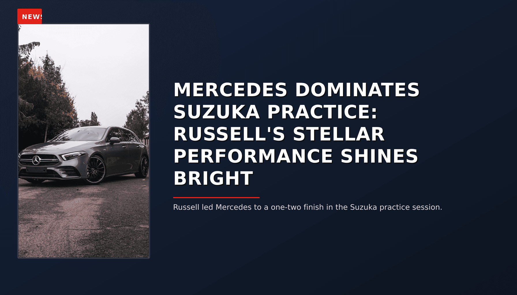NEWS: MERCEDES DOMINATES SUZUKA PRACTICE: RUSSELL'S STELLAR PERFORMANCE SHINES BRIGHT — VPNews