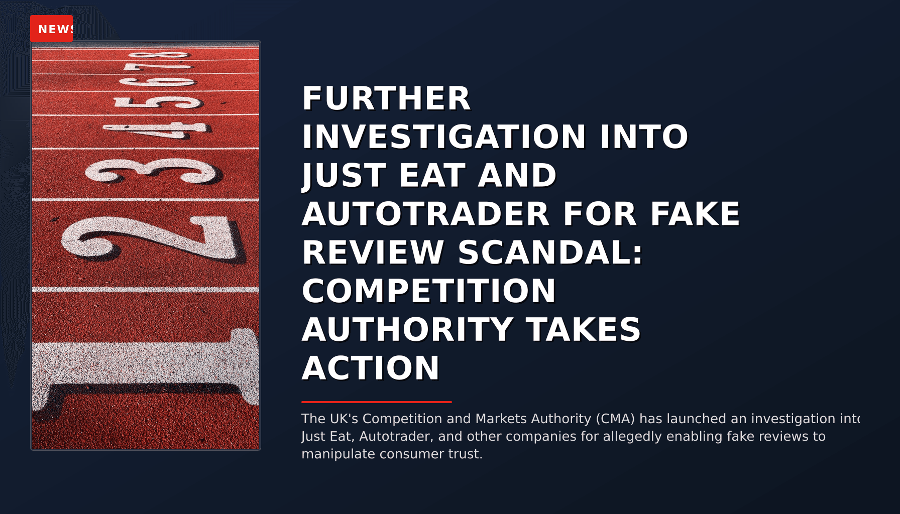 NEWS: FURTHER INVESTIGATION INTO JUST EAT AND AUTOTRADER FOR FAKE REVIEW SCANDAL: COMPETITION AU — VPNews