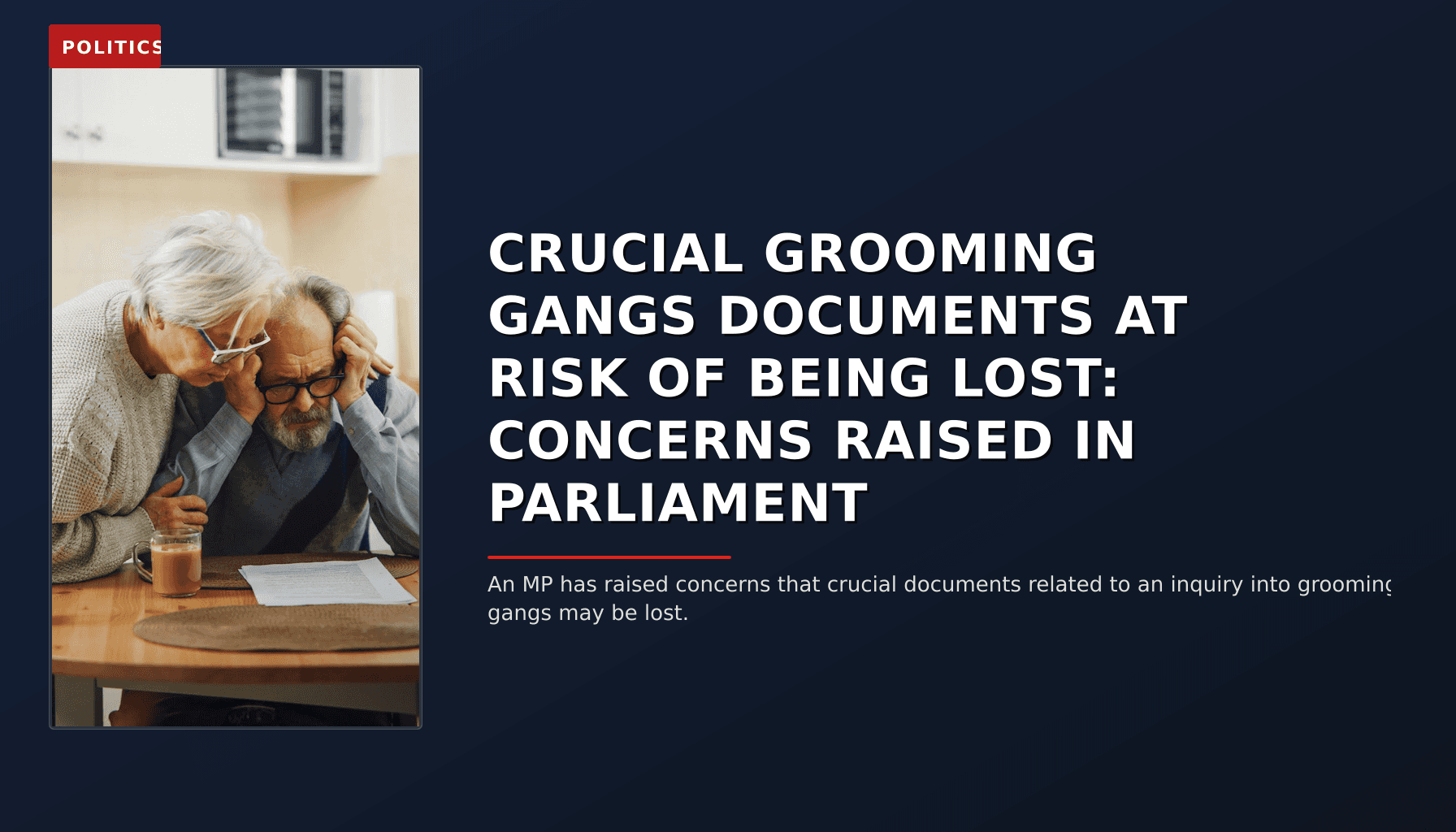 POLITICS: CRUCIAL GROOMING GANGS DOCUMENTS AT RISK OF BEING LOST: CONCERNS RAISED IN PARLIAMENT — VPNews